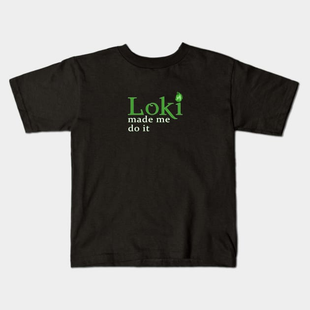 Loki Made Me Kids T-Shirt by makepeaceart